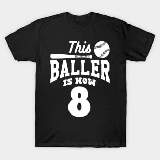 This Baller Is Now 8 Baseball Birthday Bday Party Funny T-Shirt